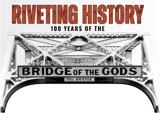 Exhibit: Riveting History: 100 Years of the Bridge of the Gods